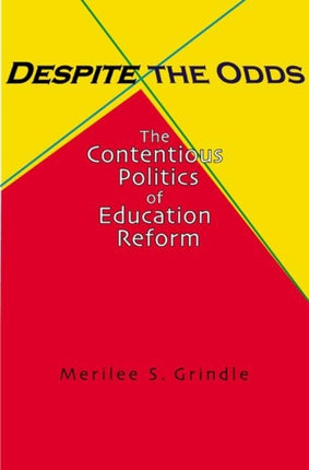 Despite the Odds: The Contentious Politics of Education Reform