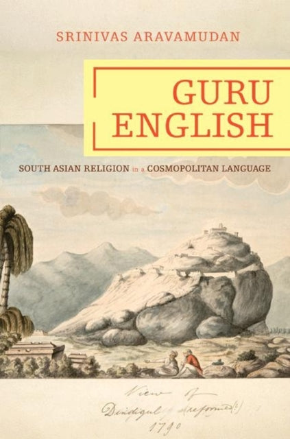 Guru English: South Asian Religion in a Cosmopolitan Language