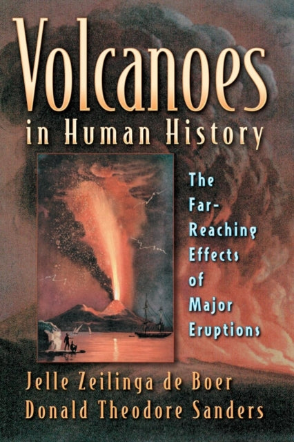 Volcanoes in Human History: The Far-Reaching Effects of Major Eruptions