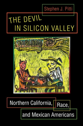 The Devil in Silicon Valley: Northern California, Race, and Mexican Americans