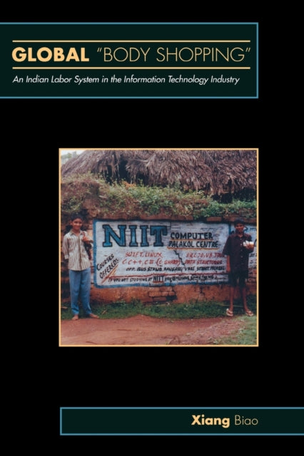 Global "Body Shopping": An Indian Labor System in the Information Technology Industry