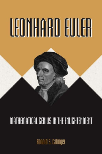 Leonhard Euler  Mathematical Genius in the Enlightenment