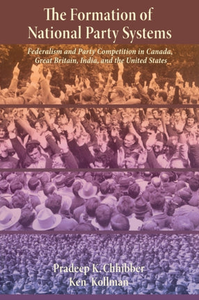 The Formation of National Party Systems: Federalism and Party Competition in Canada, Great Britain, India, and the United States