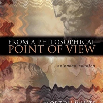 From a Philosophical Point of View: Selected Studies