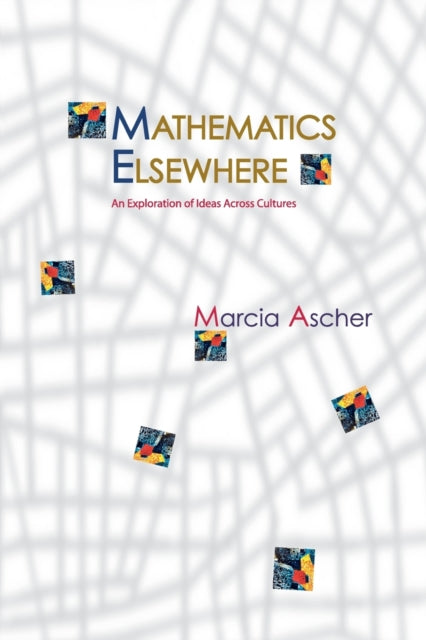 Mathematics Elsewhere: An Exploration of Ideas Across Cultures