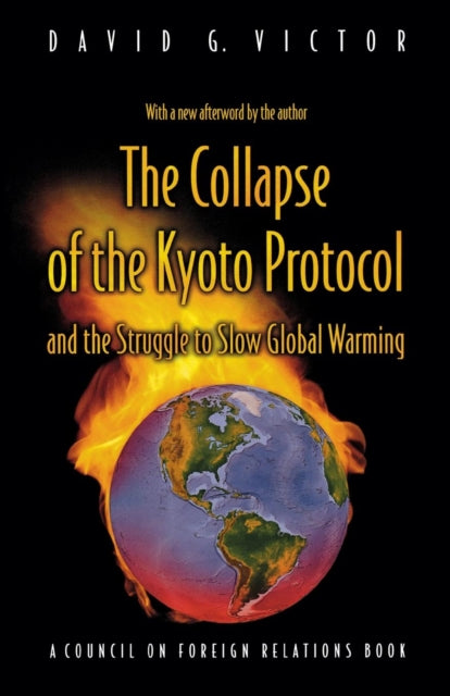 The Collapse of the Kyoto Protocol and the Struggle to Slow Global Warming