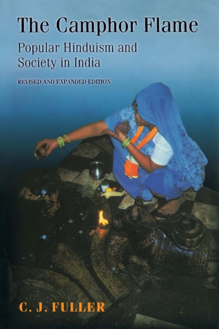 The Camphor Flame: Popular Hinduism and Society in India - Revised and Expanded Edition