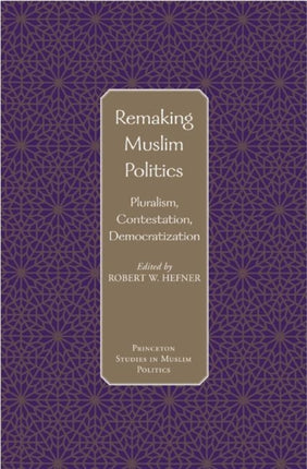 Remaking Muslim Politics  Pluralism Contestation