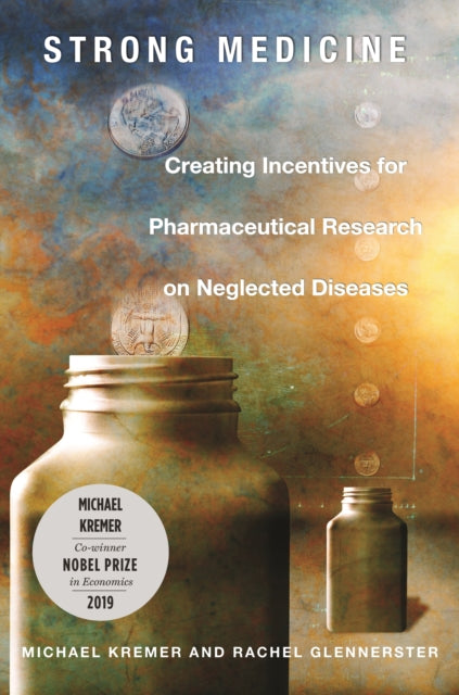 Strong Medicine: Creating Incentives for Pharmaceutical Research on Neglected Diseases