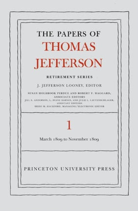 The Papers of Thomas Jefferson, Retirement Series, Volume 1: 4 March 1809 to 15 November 1809