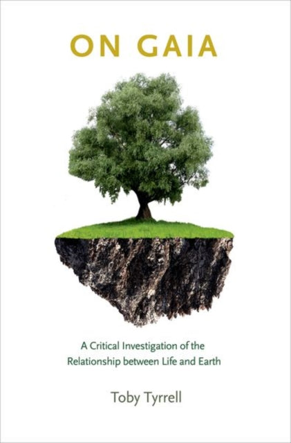 On Gaia: A Critical Investigation of the Relationship between Life and Earth