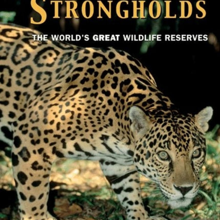 Nature's Strongholds: The World's Great Wildlife Reserves