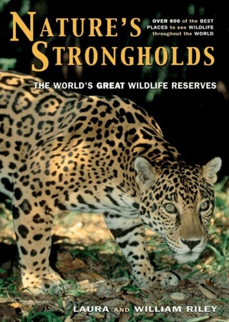 Nature's Strongholds: The World's Great Wildlife Reserves