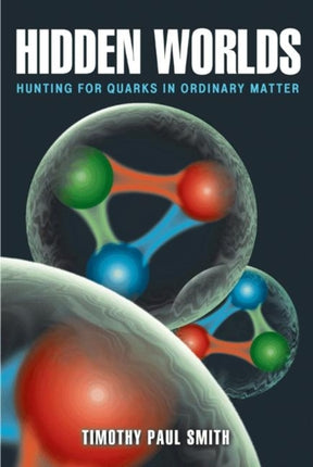 Hidden Worlds: Hunting for Quarks in Ordinary Matter