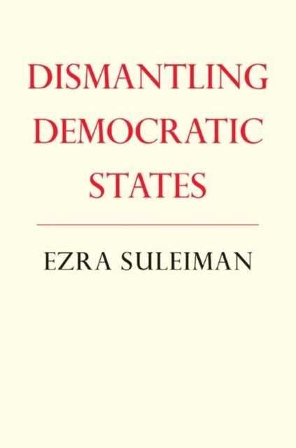 Dismantling Democratic States