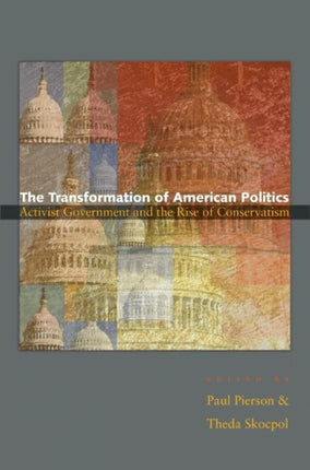 The Transformation of American Politics: Activist Government and the Rise of Conservatism