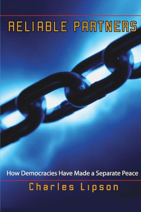 Reliable Partners: How Democracies Have Made a Separate Peace