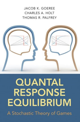 Quantal Response Equilibrium: A Stochastic Theory of Games