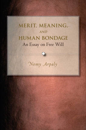 Merit Meaning and Human Bondage An Essay on Free