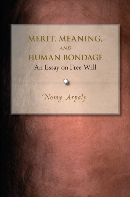 Merit Meaning and Human Bondage An Essay on Free