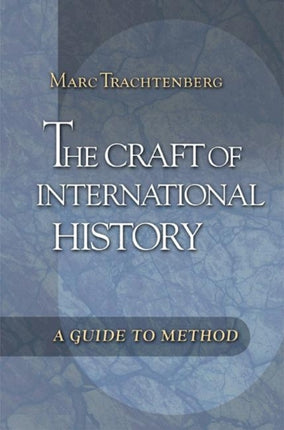 The Craft of International History: A Guide to Method