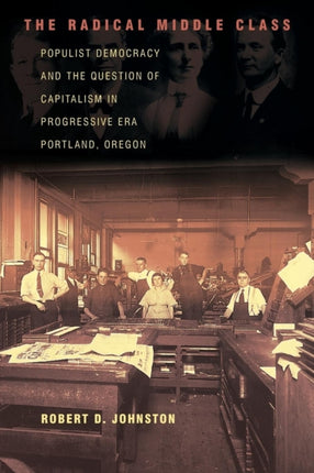 The Radical Middle Class  Populist Democracy and