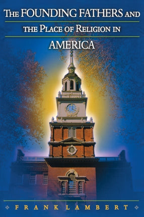 The Founding Fathers and the Place of Religion in