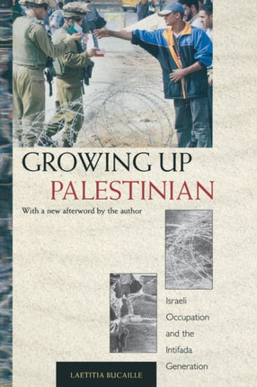 Growing Up Palestinian: Israeli Occupation and the Intifada Generation