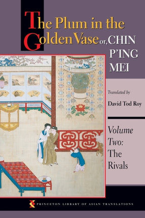 The Plum in the Golden Vase or, Chin P'ing Mei, Volume Two: The Rivals