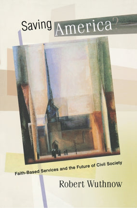 Saving America?: Faith-Based Services and the Future of Civil Society