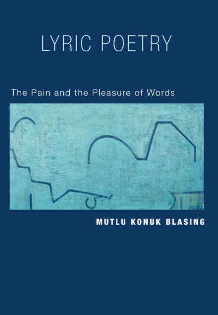 Lyric Poetry: The Pain and the Pleasure of Words