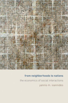 From Neighborhoods to Nations: The Economics of Social Interactions