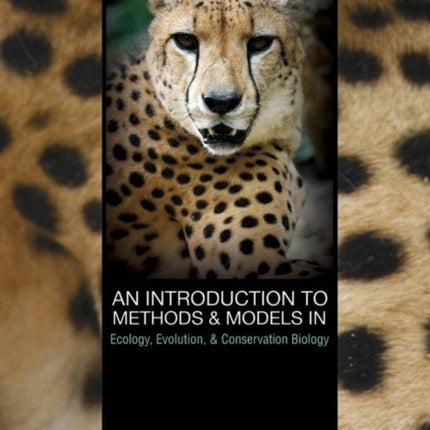 An Introduction to Methods and Models in Ecology, Evolution, and Conservation Biology