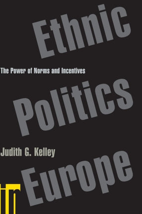 Ethnic Politics in Europe: The Power of Norms and Incentives