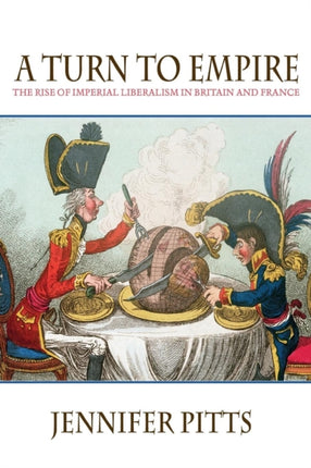 A Turn to Empire: The Rise of Imperial Liberalism in Britain and France