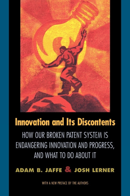 Innovation and Its Discontents: How Our Broken Patent System is Endangering Innovation and Progress, and What to Do About It