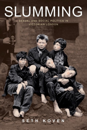 Slumming  Sexual and Social Politics in Victorian
