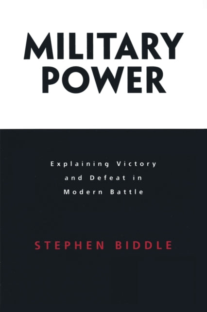 Military Power: Explaining Victory and Defeat in Modern Battle