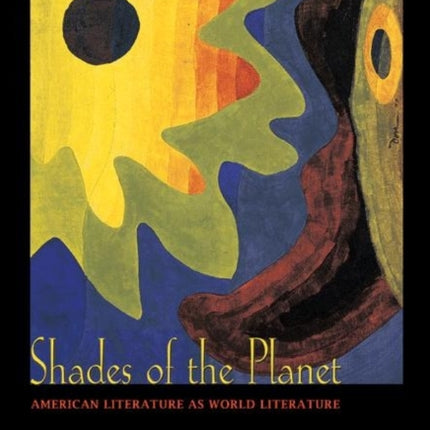 Shades of the Planet: American Literature as World Literature