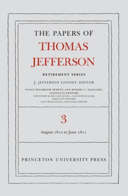 The Papers of Thomas Jefferson, Retirement Series, Volume 3: 12 August 1810 to 17 June 1811