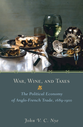 War Wine and Taxes The Political Economy of