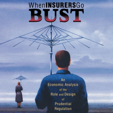 When Insurers Go Bust: An Economic Analysis of the Role and Design of Prudential Regulation