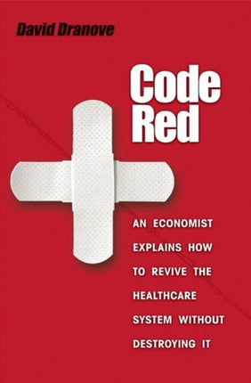 Code Red  An Economist Explains How to Revive the