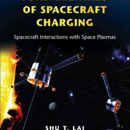 Fundamentals of Spacecraft Charging: Spacecraft Interactions with Space Plasmas