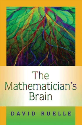 The Mathematician's Brain: A Personal Tour Through the Essentials of Mathematics and Some of the Great Minds Behind Them