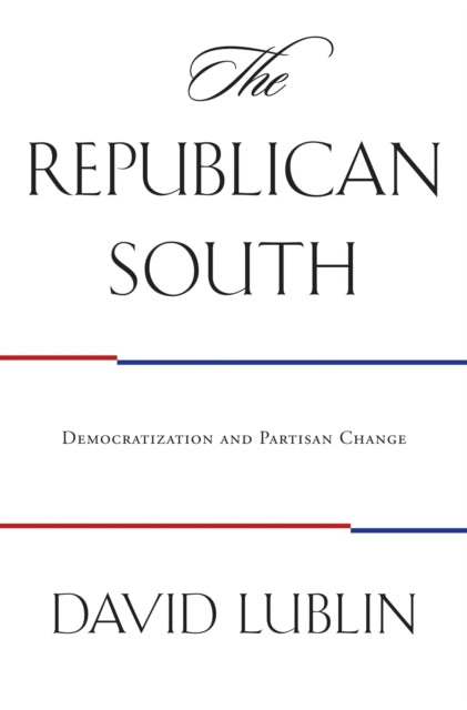 The Republican South: Democratization and Partisan Change