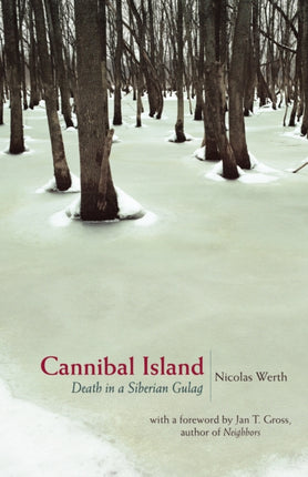 Cannibal Island: Death in a Siberian Gulag