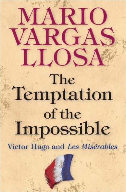 The Temptation of the Impossible: Victor Hugo and Les Misérables