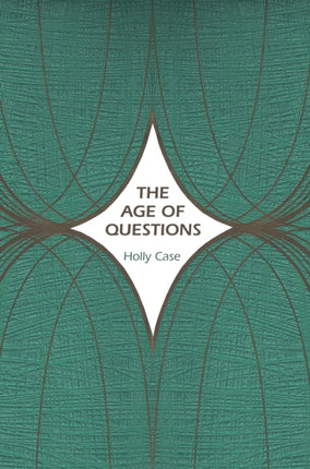 The Age of Questions: Or, A First Attempt at an Aggregate History of the Eastern, Social, Woman, American, Jewish, Polish, Bullion, Tuberculosis, and Many Other Questions over the Nineteenth Century, and Beyond