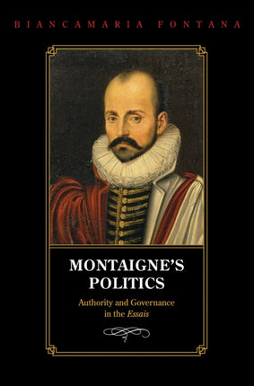 Montaignes Politics  Authority and Governance in